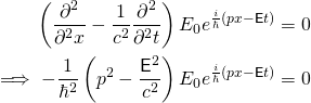 左(\ \开始{对齐*}\压裂{{\部分^ 2{}}}{\部分^ 2 {x}} - \压裂{1}{c ^ 2} \压裂{{\部分^ 2{}}}{\部分^ 2 {t}} \右)E_0 e ^{\压裂{我}{\百巴}(px - \ mathsf {e} t)} & = 0 \ \ \暗示——\压裂{1}{\百巴^ 2}\离开(p ^ 2 - \压裂{\ mathsf {e} ^ 2} {c ^ 2} \右)E_0 e ^{\压裂{我}{\百巴}(px - \ mathsf {e} t)} & = 0结束\{对齐*}
