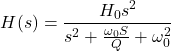 Rendered by QuickLaTeX.com \ begin {aligne *} h(s)= \ frac {h_0s ^ 2} {s ^ 2 + \ frac {\ oomega_0 s} {q} + \ oomega_0 ^ 2} \ end {alight *}