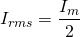 \ begin {arequation *} i_ {rms} = \ frac {i_ {m}} {2} \ end {equation *}