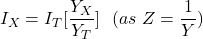 {对齐*}\开始I_X = I_T[\压裂{Y_X} {Y_T }] \,\,\,\, ( \ \, Z = \压裂{1}{Y})结束\{对齐*}