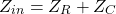 \开始{对齐*} Z_ {IN} = Z_ {R} + Z_ {C} \ {端对齐*}