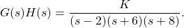 g（s）h（s）= \ dfrac {k} {（s-2）（s + 6）（s + 8）}。