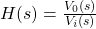 H (s) = \压裂{V_ {0} (s)} {V_{我}(s)}
