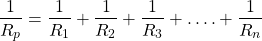 {对齐*}\ \开始压裂{1}{R_p} = \压裂{1}{R_1} + \压裂{1}{R_2} + \压裂{1}{R_3} +……+ \压裂{1}{R_n} \{对齐*}结束