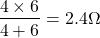 \ begin {align *} \ frac {4 \ times 6} {4 + 6} = 2.4 \ oomega \ END {alight *}