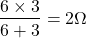 \ begin {align *} \ frac {6 \ times3} {6 + 3} = 2 \ oomega \ END {alight *}