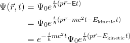 \开始{对齐*}\ Psi (vec {r} \ t) & = \ Psi_0 e ^{\压裂{我}{\百巴}(vec {r} - p \ \ mathsf {e} t)} \ \ & = \ Psi_0 e ^{\压裂{我}{\百巴}(p vec {r} \ - mc ^ 2 t - E_{\文本{动能}}t)} \ \ & ^ = e{- \压裂{我}{\百巴}mc ^ 2 t} \ Psi_0 e ^{\压裂{我}{\百巴}vec {r} - E_ (p \{\文本{动能}}t)} \ \ \{对齐*}结束