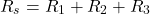 \ begin {align *} r_s = r_1 + r_2 + r_3 \ neg {align *}
