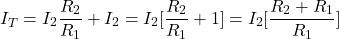\ begin {align *} \ begin {split *}＆i_t = i_2 \ frac {r_2} {r_1} + i_2 \\ = i_2 [\ frac {r_2} {r_1} +1] \\ = i_2 [\ frac {r_2 + r_1} {r_1}] \ neg {split *} \ ext {align *}