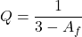 \[Q = \frac{1}{3-A_f} \]