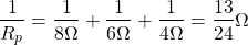 {对齐*}\ \开始压裂{1}{R_p} = \压裂{1}{8ω\}+ \压裂{1}{6ω\}+ \压裂{1}{4ω\}= \压裂{13}{24}\ω\{对齐*}结束