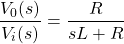 \开始{对齐*} \压裂{V_ {0}（S）} {V_ {I}（S）} = \压裂{R} {可溶性L + R} \ {端对齐*}