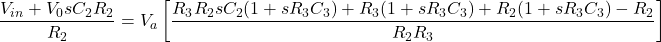 中\[\压裂{V_ {} + V_0 sC_2 R_2} {R_2} = V_a \离开[\压裂{R_3 R_2 sC_2 (1 + sR_3C_3) + R_3 (1 + sR_3C_3) + R_2 (1 + sR_3C_3) - R_2} {R_2R_3} \右)\]