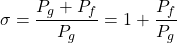 \ begin {arequation *} \ sigma = \ FRAC {P_G + P_F} {P_G} = 1 + \ FRAC {P_F} {P_G} \ END {equation *}GydF4y2Ba