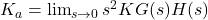 k_a = \ lim_ {s \ lightarrow 0} s ^ 2kg（s）h（s）