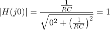 \开始{对齐*} \左| H（J0）\右| = \压裂{\压裂{1} {RC}} {\ SQRT {0 ^ {2} + \左（\压裂{1} {RC}\右）^ {2}}} = 1周\ {端对齐*}