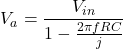 \ [v_a = \ frac {v_ {in}} {1- \ frac {2 \ pi frc} {j}} \]