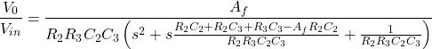 \[\压裂{V_0} {V_{在}}= \压裂{A_f} {R_2R_3C_2C_3左\(^ 2 +年代\压裂{R_2C_2 + R_2C_3 + R_3C_3 - A_fR_2C_2} {R_2R_3C_2C_3} + \压裂{1}{R_2R_3C_2C_3} \右)}\]