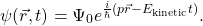 {方程*}\ \开始psi (vec {r} \ t) = \ Psi_0 e ^{\压裂{我}{\百巴}vec {r} - E_ (p \{\文本{动能}}t)}。结束\{方程*}