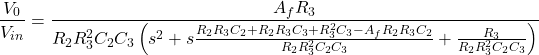\ [\ frac {v_0} {v_ {in}} = \ frac {a_f r_3} {r_2r_3 ^ 2c_2c_3 \ left（s ^ 2 + s \ frac {r_2r_3c_2 + r_2r_3c_3 + r_3 ^ 2c_3  -  a_fr_2 r_3c_2} {r_2r_3 ^ 2c_2c_3} + \ frac {r_3} {r_2r_3 ^ 2c_2c_3} \右）} \]