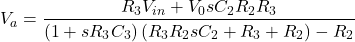\ [v_a = \ frac {r_3 v_ {in} + v_0 sc_2 r_2 r_3} {（1 + sr_3c_3）\ left（r_3 r_2 sc_2 + r_3 + r_2 \右） -  r_2} \]