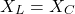 \ begin {align *} x_ {l} = x_ {c} \ end {align *}