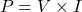 \ begin {align *} p = v \ times i \ neg {align *}