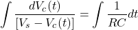 \ begin {align *} \ int \ frac {dv_c（t）} {[v_s  -  v_c（t）]} = \ int \ frac {1} {rc} dt \ neat {alight *}