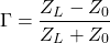 \ [\ gamma = \ frac {z_l-z_0} {z_l + z_0} \]