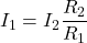 \ begin {aligne *} i_1 = i_2 \ frac {r_2} {r_1} {r_1} \ end {align *}
