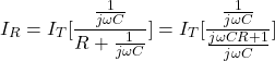 \ begin {aligne *} \ begin {split *}＆i_r = i_t [\ frac {\ frac {1} {j \ oomga c}} {r + \ frac {1} {j \ oomga c}}] \\ =i_t [\ frac {\ frac {1} {j \ omega c}} {j \ oomga c}} {j \ omega c}}] \\ \ end {split *} \结束{align *}