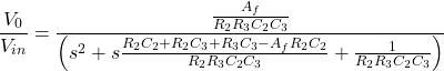 \ [\ frac {v_0} {v_ {in}} = \ frac {\ frac {a_f} {r_2r_3c_2c_3}} {\ left（s ^ 2 + s \ frac {r_2c_2 + r_2c_3 + r_3c_3  -  a_fr_2c_2} {r_2r_3c_2c_3} +\ frac {1} {r_2r_3c_2c_3} \右）} \]