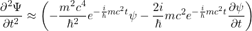 \开始{对齐*}\压裂{\部分^ 2 {\ Psi}}{\部分t ^ 2} \大约\离开(- \压裂{m ^ 2 c ^ 4}{\百巴^ 2}e ^{- \压裂{我}{\百巴}mc ^ 2 t} \ Psi - \压裂我{2}{\百巴}mc ^ ^ 2 e{- \压裂{我}{\百巴}mc ^ 2 t} \压裂{\部分\ Psi}{\部分t} \) \{对齐*}结束