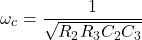 \ [\ OMEGA_C = \ FRAC {1} {\ SQRT {R_2R_3C_2C_3}} \]