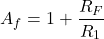 \[A_f = 1 + \frac{R_F}{R_1} \]