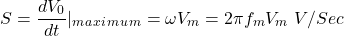 \{方程*}开始S = \压裂{dV_0} {dt} | _m_a_x_i_m_u_m = \ V_mω= 2 \πf_m V_m \ \, V /秒结束\{方程*}