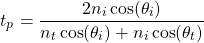 \ [t_p = \ frac {2 n_i \ cos（\ theta_i）} {n_t \ cos（\ theta_i）+ {n_i} \ cos（\ theta_t）} \]