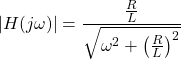 \开始{对齐*} \左| H（j \欧米加）\右| = \压裂{\压裂{R} {L}} {\ SQRT {\欧米加^ {2} + \左（\压裂{R}{L} \右）^ {2}}} \ {端对齐*}
