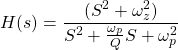 \{对齐*}开始H (s) = \压裂{(s ^ 2 + \ omega_z ^ 2)} {s ^ 2 + \压裂{\ omega_p} {Q} s + \ omega_p ^ 2} \{对齐*}结束