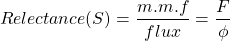 \begin{align*} Relectance (S) = \frac {m.m。f}{通量}= \frac {f}{\phi} \end{align*}