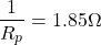 \ begin {align *} \ frac {1} {r_p} = 1.85 \ omega \ neg {align *}