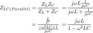 \ begin {aligne *} \ begin {split} z_l_c_（_ p_a_r_a_l_l_l_l_）= \ frac {z_c z_c} {z_l + z_c} \＆= \ frac {j \ oomega l \ frac {1}} {j \ omega c}} {j \ oomega l + \ frac {1} {j \ oomega c}} \＆= \ frac {\ frac {\ frac {l} {c}} {\ frac { -  \ oomega ^ 2 lc + 1} {j \ omega c}} \＆= \ frac {j \ oomega l} {1  -  \ omega ^ 2 lc} \ \ neg {split} \ end {align *}