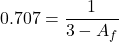 \[0.707 = \frac{1}{3-A_f} \]