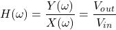 \ begin {对齐*} h（\ omega）= \ frac {y（\ omega）} {x（\ omega）} = \ frac {v_o_u_t} {v_i_n} \ neg {align *}