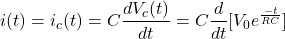 \ begin {align *} i（t）= i_c（t）= c \ frac {dv_c（t）} {dt} = c \ frac {d} {dt} [v_0 e ^ {\ frac {-t} {rc}}] \结束{align *}
