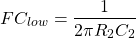 \开始{对齐*} FC_ {低} = \压裂{1} {2 \ PI R_ {2} C_ {2}} \ {端对齐*}