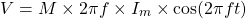 \ begin {arearation *} v = m \ times 2 \ pi f \ time i_m \ times \ cos（2 \ pi f t）\ neg {arequation *}