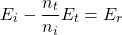 \ [e_i  -  \ frac {n_t} {n_i} e_t = e_r \]