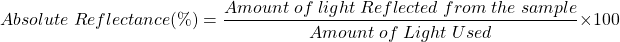\[绝对\;反射率(\%)= \frac{数量\;\;光\;反映\;从\;\;样本}{\量;\;光\; Used} \times 100 \]