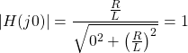 \开始{对齐*} \左| H（J0）\右| = \压裂{\压裂{R} {L}} {\ SQRT {0 ^ {2} + \左（\压裂{R} {L}\右）^ {2}}} = 1周\ {端对齐*}